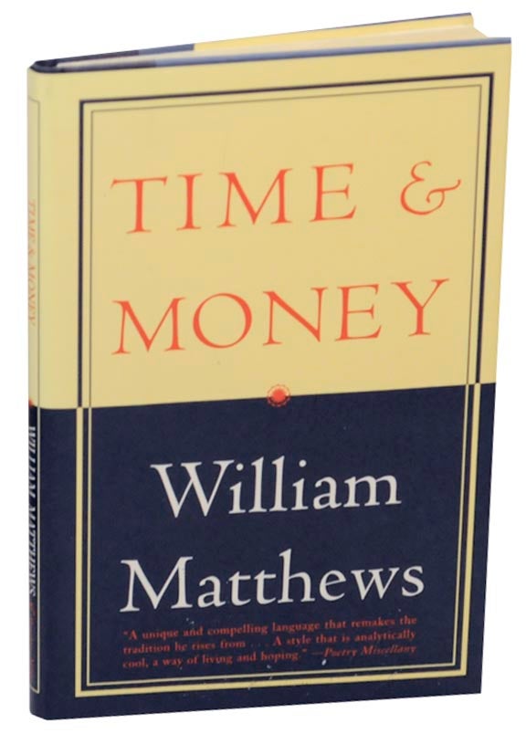 Item #155045 Time & Money. William MATTHEWS.