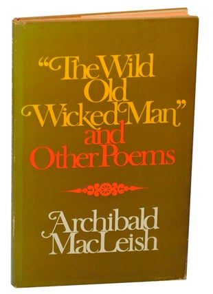 Item #155172 The Wild Old Wicked Man and Other Poems. Archibald MacLEISH