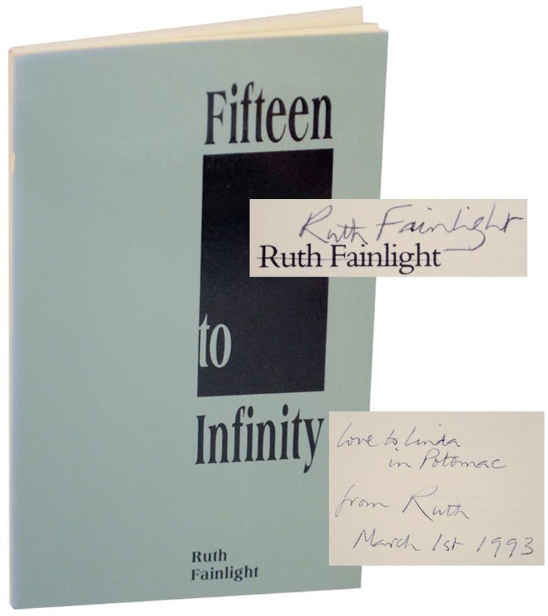 Item #155247 Fifteen to Infinity (Signed First Edition). Ruth FAINLIGHT.