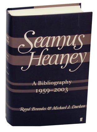 Item #155306 Seamus Heaney: A Bibliography 1959-2003. Rand BRANDES, Michael J. Durkan