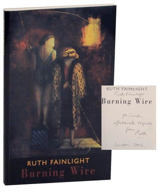 Item #155343 Burning Wire (Signed First Edition). Ruth FAINLIGHT