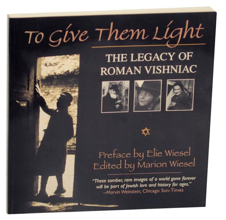 Item #155433 To Give Them Light: The Legacy of Roman Vishniac. Roman VISHNIAC, Marion Wiesel.