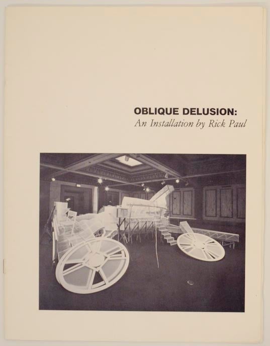 Item #155596 Oblique Delusion: An Installation by Rick Paul. Rick PAUL, Berlena Chapp.