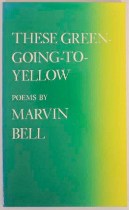 Item #155790 These Green-Going-To Yellow. Marvin BELL