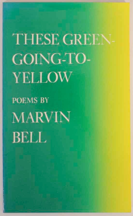 Item #155790 These Green-Going-To Yellow. Marvin BELL.