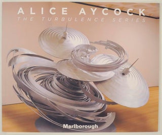 Item #156259 Alice Aycock: The Turbulence Series. Alice AYCOCK, Robert Hobbs