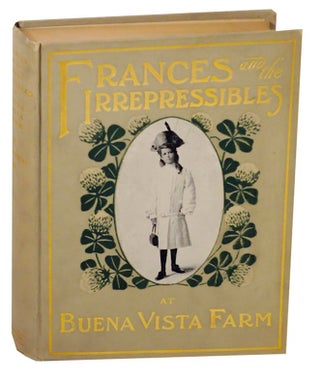 Item #156309 Frances and the Irrepressibles at Buena Vista Farm. Frances Trego MONTGOMERY