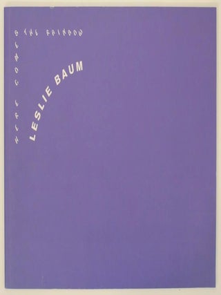 Item #156464 Here Comes the Rainbow. Leslie BAUM, John Yau