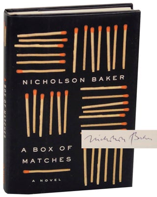 Item #156652 A Box of Matches (Signed First Edition). Nicholson BAKER