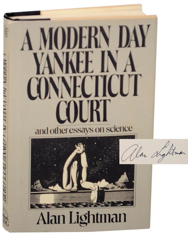 Item #156702 A Modern Day Yankee in a Connecticut Court and Other Essays on Science (Signed First Edition). Alan LIGHTMAN.