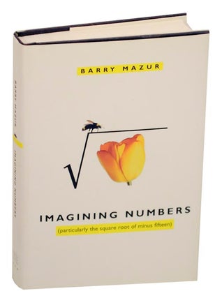 Item #156721 Imagining Numbers (particularly the square root of minus fifteen). Barry MAZUR