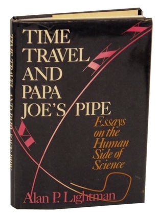 Item #156739 Time Travel and Papa Joe's Pipe. Alan P. LIGHTMAN