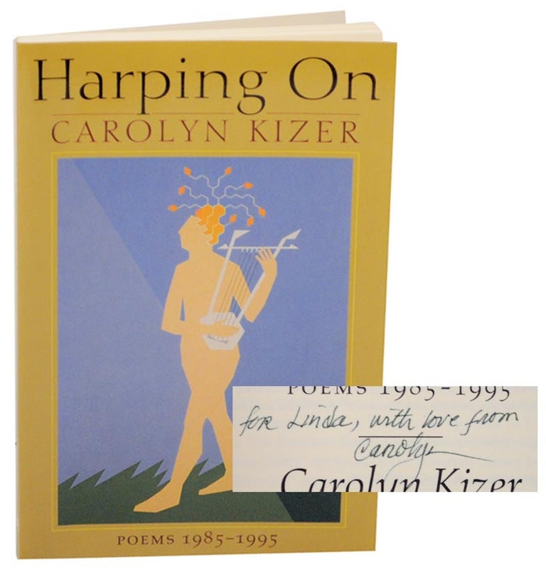 Item #156813 Harping On: Poems 1985-1995 (Signed First Edition). Carolyn KIZER.