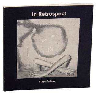 Item #156888 Roger Ballen: In Retrospect. Roger BALLEN, Steven Benson