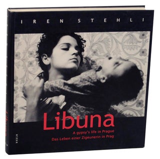 Item #157002 Libuna: A Gypsy's Life in Prague / Das Leben einer Zigeunerin in Prag. Iren...
