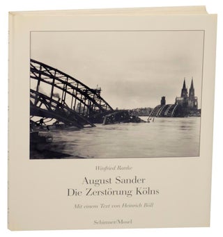 Item #157006 August Sander: Die Zerstorung Kolns Photographien 1945-46. August SANDER,...