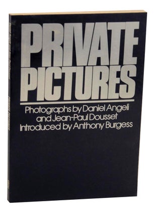 Item #157072 Private Pictures. Daniel ANGELI, Anthony Burgess Jean-Paul Dousset