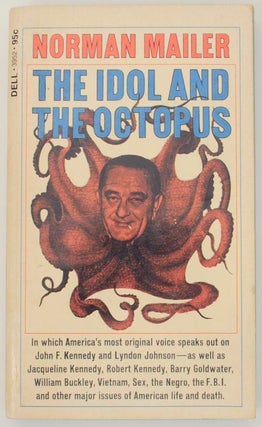 Item #157218 The Idol and The Octopus: Political Writings on the Kennedy and Johnson...