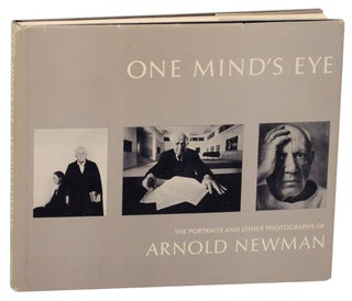 Item #157306 One Mind's Eye: The Portraits and Other Photographs of Arnold Newman. Arnold...