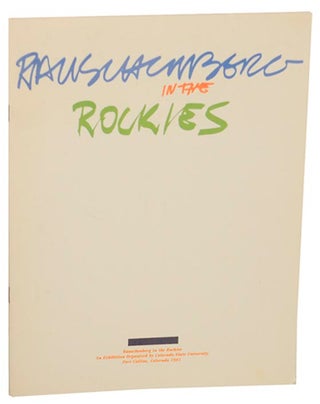 Item #157413 Rauschenberg in the Rockies. Robert RAUSCHENBERG, Ron G. Williams