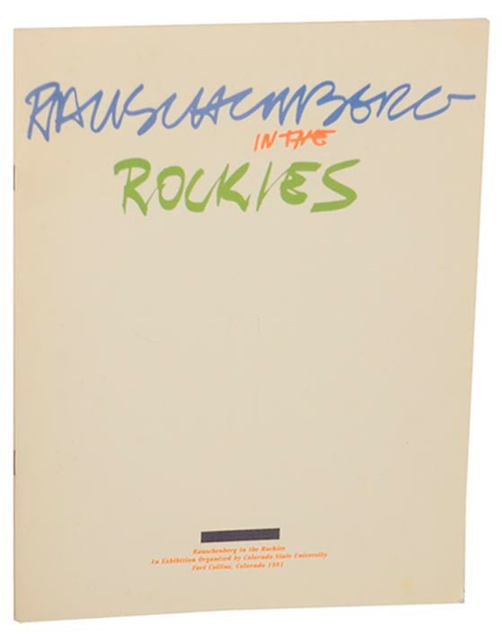 Item #157413 Rauschenberg in the Rockies. Robert RAUSCHENBERG, Ron G. Williams.