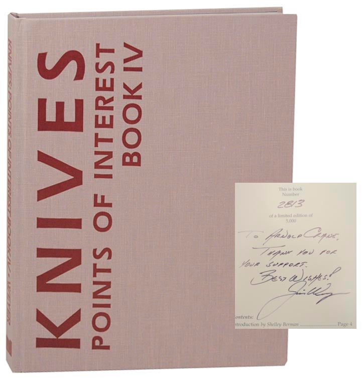Item #157590 Knives: Points of Interest Book IV (Signed Limited Edition). Jim WEYER, Eric R. Eggly, Shelley Berman.