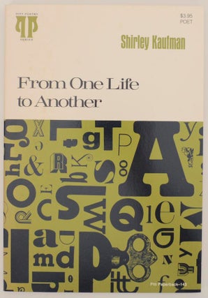Item #157660 From One Life To Another. Shirley KAUFMAN