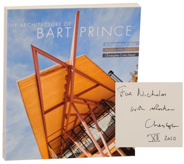 Item #157819 The Architecture of Bart Prince: A Pragmatics of Place (Signed). Christopher Curtis MEAD.