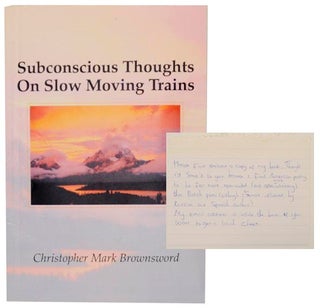 Item #157848 Subconscious Thoughts On Slow Moving Trains. Christopher Mark BROWNSWORD