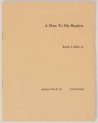 Item #157850 A Man To His Shadow. Ralph J. Jr MILLS