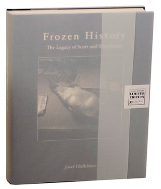 Frozen History: The Legacy of Scott and Shackleton (Signed Limited Edition with an original photograph)