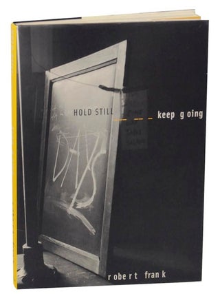 Item #158187 Hold Still Keep Going. Ute Eskildsen FRANK Robert, Wolfgang Beilenhoff,...