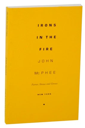 Item #158283 Irons in The Fire. John McPHEE
