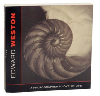 Item #158345 Edward Weston: A Photographer's Love of Life. Alexander Lee - Edward Weston...