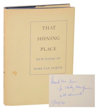 Item #158375 That Shining Place: New Poems (Signed First Edition). Mark VAN DOREN