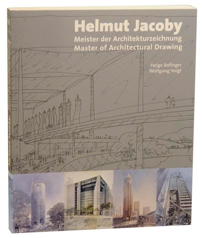 Item #158421 Helmut Jacoby: Master of Architectural Drawing / Meister der Architekturzeichnung. Helmut JACOBY, Helge Bofinger, Wolfgang Voigt.