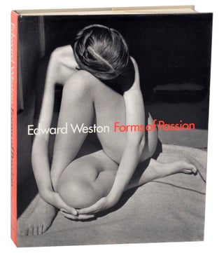 Item #158441 Edward Weston: Forms of Passion. Gilles MARA, Alan Tractenberg - Edward Weston,...