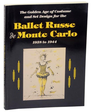 Item #159032 The Golden Age of Costume and Set Design for the Ballet Russe de Monte Carlo...