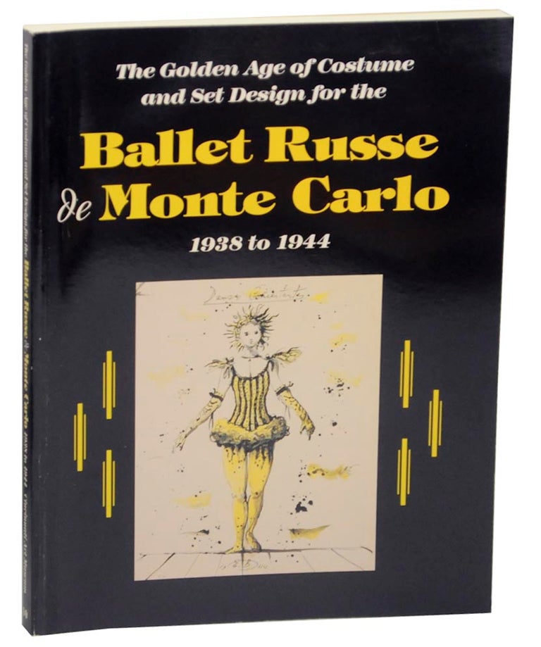 Item #159032 The Golden Age of Costume and Set Design for the Ballet Russe de Monte Carlo 1938 to 1944. Kristin L. SPANGENBERG, Janet Light, Jack Anderson, Malcolm McCormick.