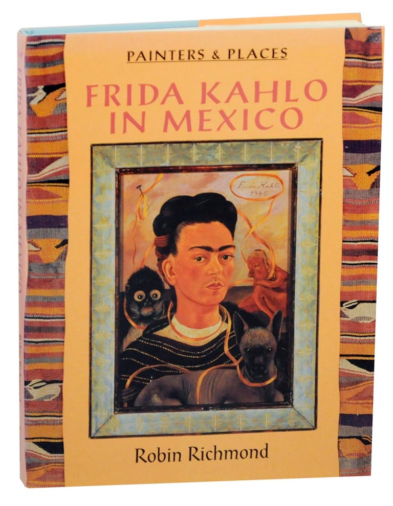 Item #159054 Frida Kahlo in Mexico. Robin RICHMOND, Frida Kahlo.