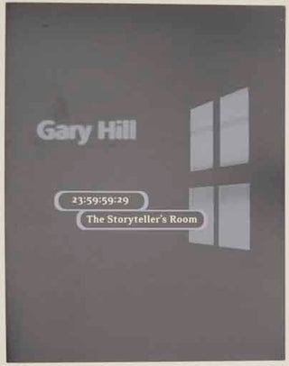 Item #159123 Gary Hill: 23:59:59:29 The Storyteller's Room. Gary HILL, Mary Ceruti