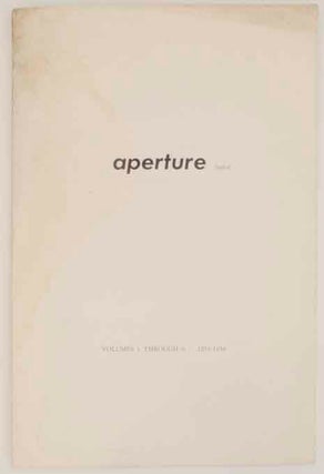 Item #159170 Aperture Index Volumes 1 Through 6 1952-1958. Minor WHITE, Peter Bunnell