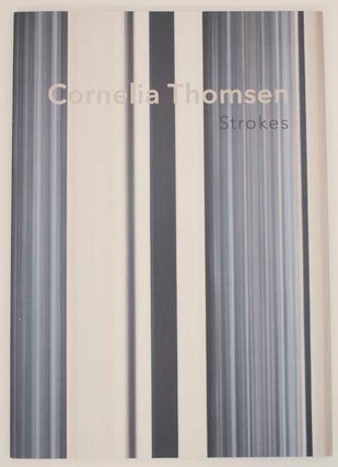 Item #159351 Cornelia Thomsen: Strokes. Cornelia THOMSEN, Robert C. Morgan
