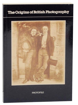 Item #159411 The Origins of British Photography. Mark HAWORTH-BOOTH
