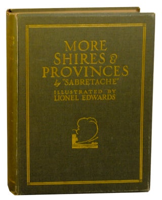 Item #159577 More Shires and Provinces. SABRETACHE, Lionel Edwards, Albert Stewart Barrow