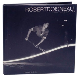 Item #159752 Robert Doisneau: Travailleurs. Robert DOISNEAU, Jean-Claude Renard