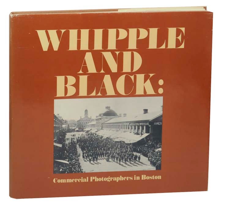 Item #159866 Whipple and Black: Commercial Photographers in Boston. Sally PIERCE, William S. Johnson.
