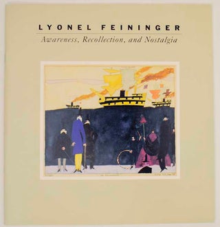 Item #159889 Lyonel Feininger: Awareness, Recollection, and Nostalgia. Reinhold - Lyonel...