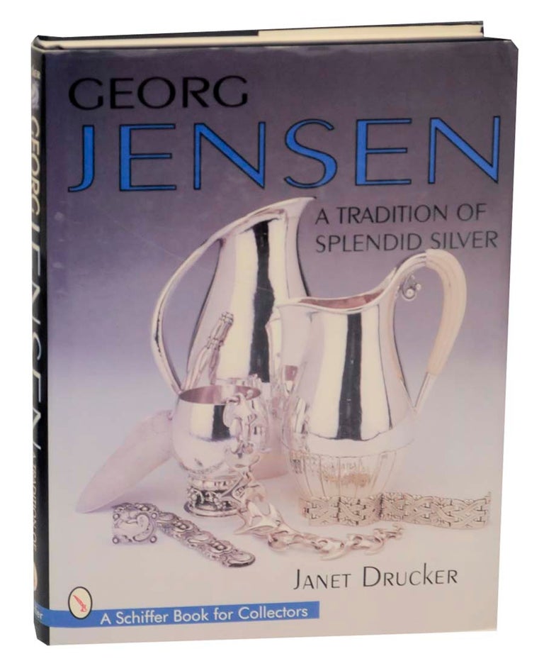 Item #160168 Georg Jensen: A Tradition of Splendid Silver. Janet DRUCKER.
