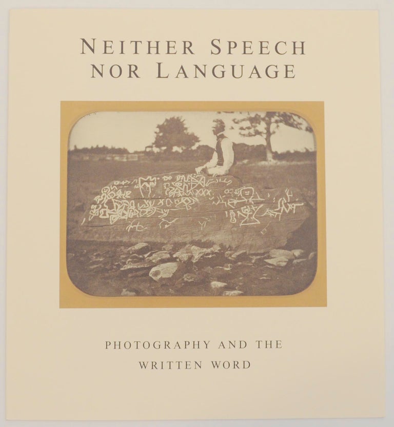 Item #160401 Neither Speech Nor Language: Photography and the Written Word. Judith KELLER.